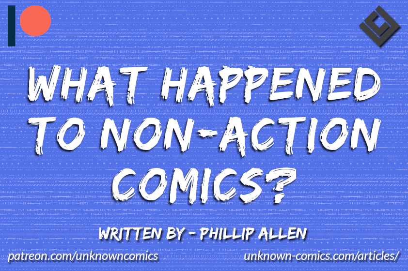 What Happened To Non-Action Comics?